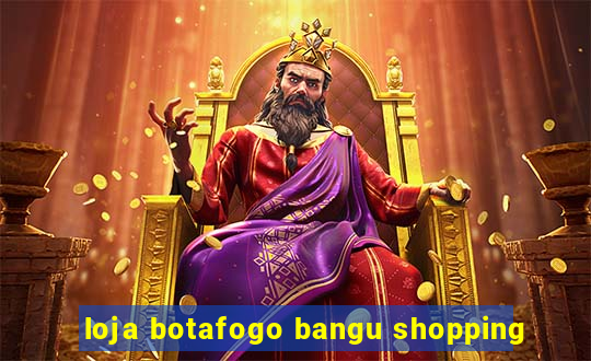 loja botafogo bangu shopping